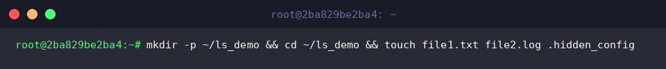 mkdir -p ~/ls_demo && cd ~/ls_demo && touch file1.txt file2.log .hidden_config