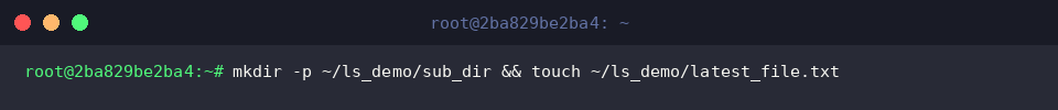 mkdir -p ~/ls_demo/sub_dir && touch ~/ls_demo/latest_file.txt