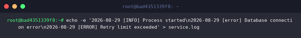echo -e ‘2026-08-29 [INFO] Process started\n2026-08-29 [error] Database connection error\n2026-08-29 [ERROR] Retry limit exceeded’ > service.log